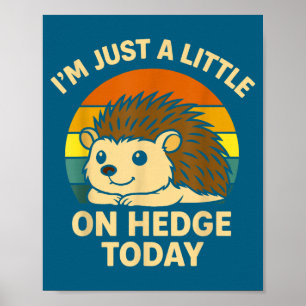 Poster Ouriço Pun Animal Engraçado Eu Sou Apenas Um Pouco
