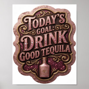 Poster Ouro da Moda META DE HOJE BEBER TEQUILA BOM
