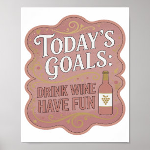 Poster Ouro Nítido METAS DE HOJE BEBER VINHO DIVERTIR-SE