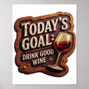 Poster Ouro Ousado OBJETIVO DE HOJE BEBER VINHO BOM