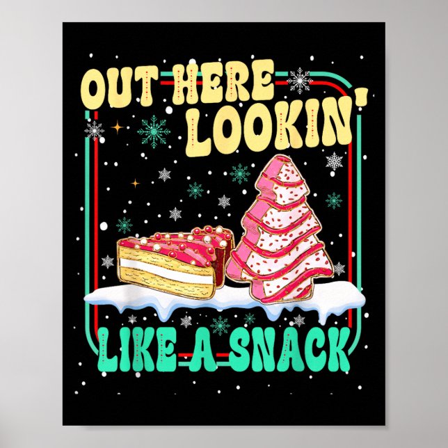 Poster Out Here Lookin' Like A Snack Christmas Cakes Debb (Frente)