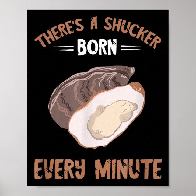 Poster Oyster New Born Every Minute Oyster Shucking Funny (Frente)