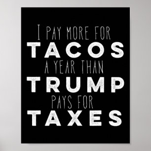Poster Pague Mais Por Tacos Por Ano Do Que Trump Paga Por