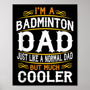 Poster Pai de Badminton, Eu Sou Uma Camisa de Pai. Camise
