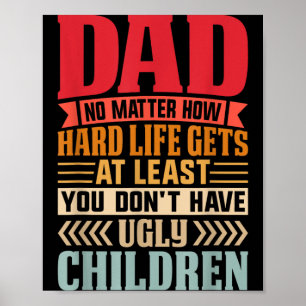 Poster Pai Não Importa Quão Difícil a Vida Fica Não Tenha