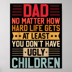 Poster Pai Não Importa Quão Difícil a Vida Fica Não Tenha
