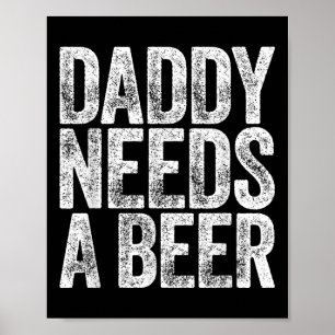 Poster Pai Precisa De Uma Camisa De Cerveja Homens Engraç