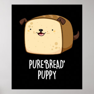 Poster Pão Pura Pura Engraçado Pão Pão Pão Pão Escuro BG