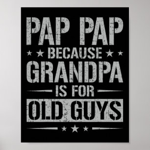 Poster Pap Pap Porque O Avô É Para Caras Antigas Pai&#