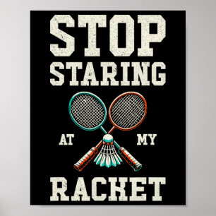 Poster Pára De Olhar Para O Meu Engraçado Tênis Badminton