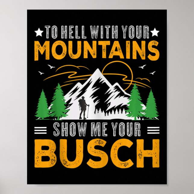 Poster Para o Inferno com suas Montanhas Mostre seu Busch (Frente)