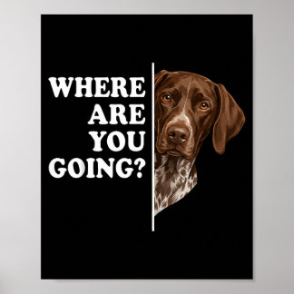 Poster Para Onde Você Está Indo Pointer Alemão de Caça