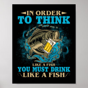 Poster Para Pensar Como Um Peixe Você Deve Beber Como Um