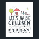 Poster Parar a Campanha de Consciência e Amor para Crianç<br><div class="desc">O vamos cria crianças que não precisam se recuperar de sua infância. A conscientização motivacional inspiradora para o abuso infantil cita design para parar a violência e o comportamento abusivo em crianças. Legal e fofa mercadoria para ativistas, pais e voluntários. Perfeito para vestir que o Childhelp National Day of Hope...</div>