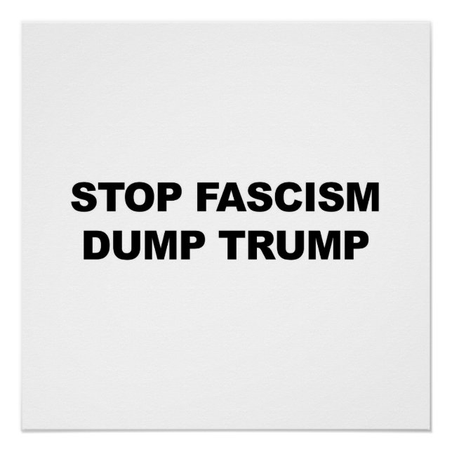 Póster Pare de fascismo, Dump Trump, sinal de protesto (Frente)