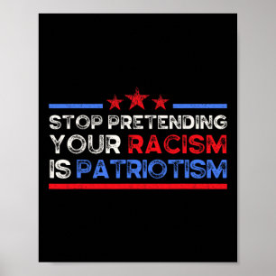 Poster Pare de fingir que seu racismo é patriotismo, Anti