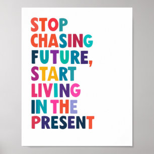 Poster Pare de perseguir o futuro - Abraça a atual mãe