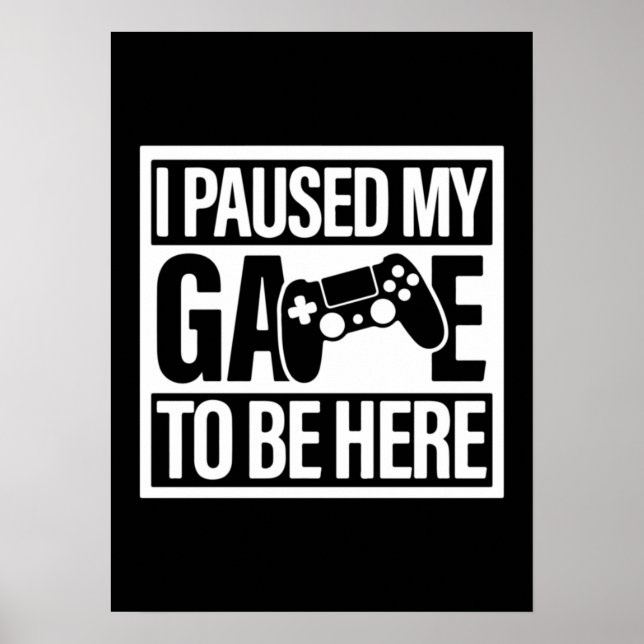 Poster Parei Meu Jogo Para Estar Aqui - Jogador Engraçado (Frente)