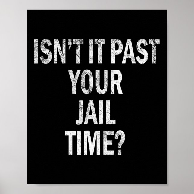 Poster Passou O Tempo Da Sua Prisão Engraçado (Frente)