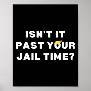 Poster Passou O Tempo Da Sua Prisão Engraçado Ante-Trump 