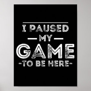 Poster Pausei meu jogo para estar aqui diversão sarcástic
