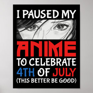 Poster Pausou meu anime para comemorar o dia 4 de julho, 