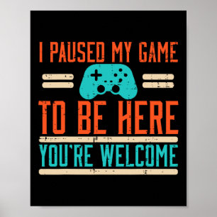 Poster Pausou Meu Jogo Para Estar Aqui Vídeo Jogo Homens 