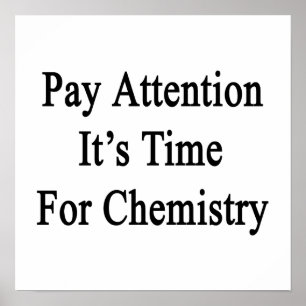 Póster Pay Attention It's Time For Chemistry