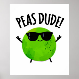 Poster Peas Dude Funny Veggie Pea Pun