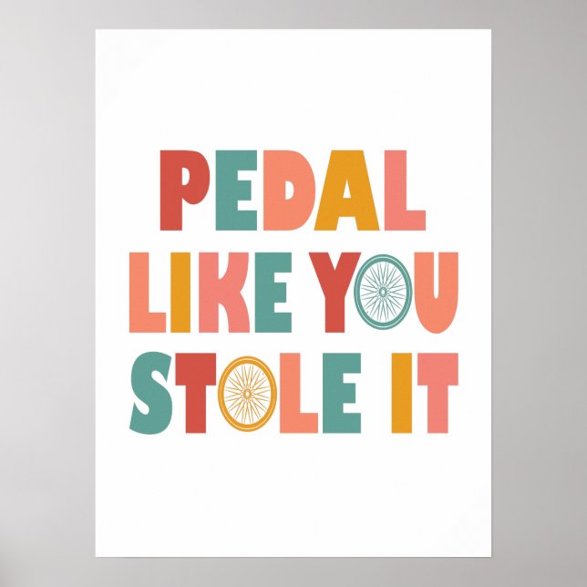 Poster Pedal Como Se Você Roubasse - Ciclismo Engraçado (Frente)