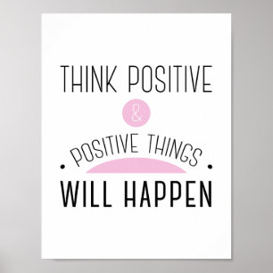 Póster Pensar em coisas positivas e positivas acontecerão