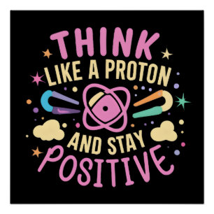 Póster Pense Como Proton Mantenha A Ciência Positiva Insp