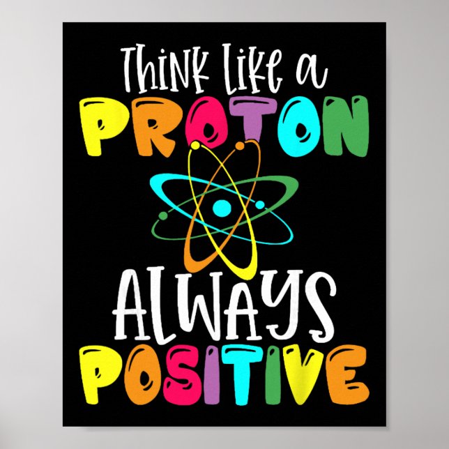 Poster Pense Como Um Próton Permaneça Positivo Ciência Di (Frente)