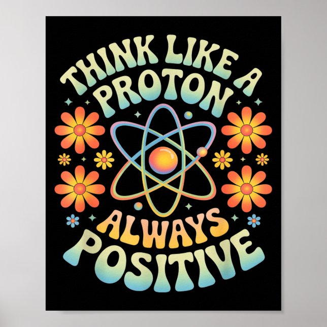 Poster Pense como um próton sempre positivo frase engraça (Frente)