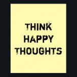 Póster Pense em Pensamentos felizes.<br><div class="desc">Única e Trendy. Faça uma declaração: Comece a sonhar,  seja inspirado,  permaneça motivado. Mais designs e itens correspondentes estão disponíveis na minha loja. http://www.zazzle.com/thinkpositively*</div>