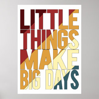 Poster Pequenas Coisas Fazem Grandes Dias