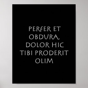 Poster Perfer et obdura dolor hic tibi proderit olim