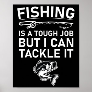 Poster Pescar É Um Trabalho Duro Mas Eu Posso Enganá-Lo