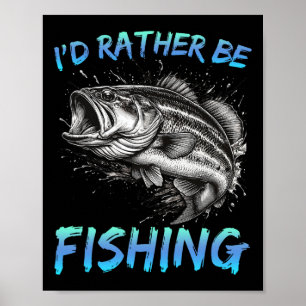 Poster Pescaria Divertida Eu Preferiria Estar Pescando B 