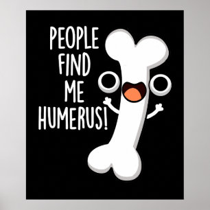 Poster Pessoas Me Encontram Humerus Engraçado Osso Escuro