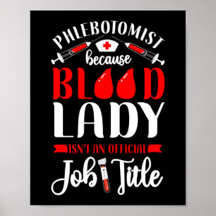 Poster Phlebotomist Phlebotomy Phlebotomist Porque Louco