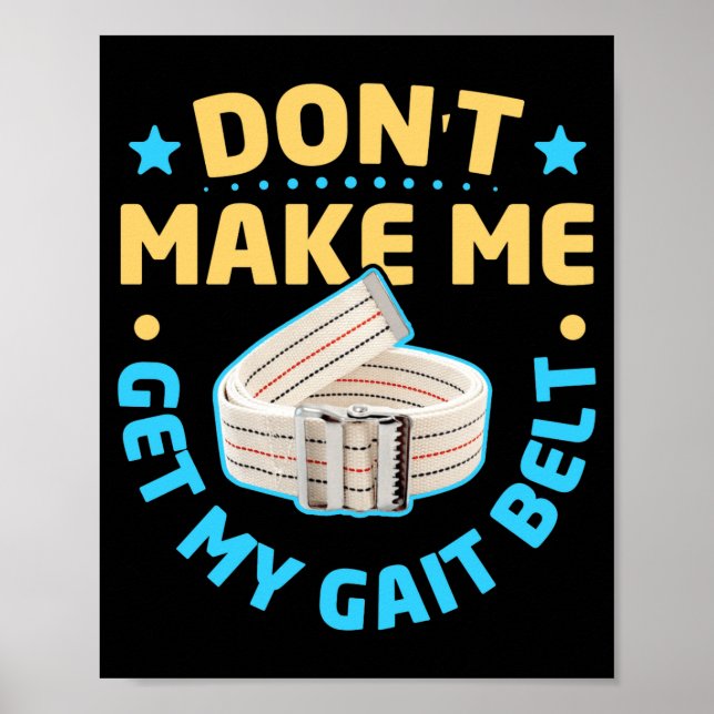 Poster Physical Therapy Themed Dont Make Me Get My Gait  (Frente)
