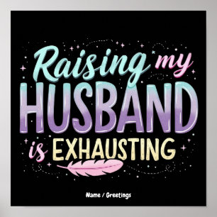 Poster Piada engraçada de esposa "Criar meu marido é exau