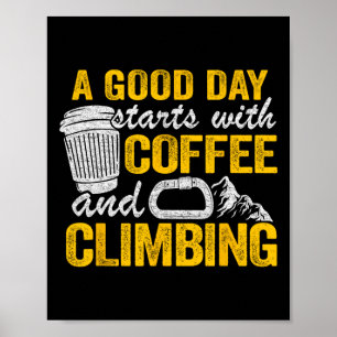 Poster Piadas de alpinista Um bom dia começa com café e e