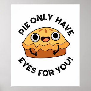 Poster Pie Só Tem Olhos Para Você, Comida Bonita.