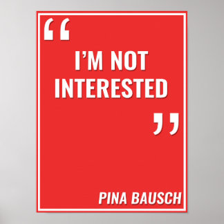 Póster Pina Bausch - "EU NÃO ESTOU INTERESSADO"