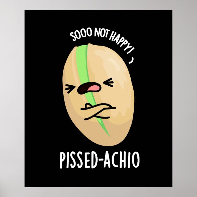 Poster Pissed-achio Funny Pistachio Pun Dark BG (Frente)
