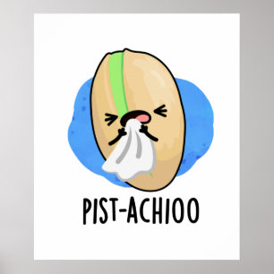 Poster Pist-achioo Engraçado Espirrando Nut Pistachio Pun