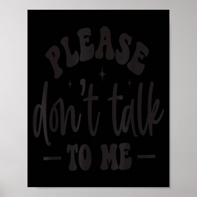 Poster Please Don’t Talk To Me, Funny Sarcastic Quotes  (Frente)