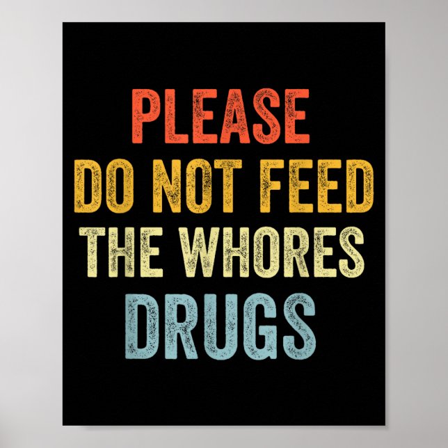 Poster Please Don't Feed The S Drugs  (Frente)